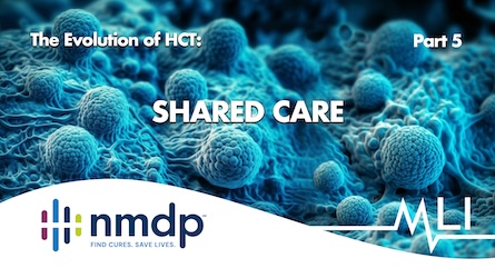The Evolution of HCT, Part 5: Shared Care