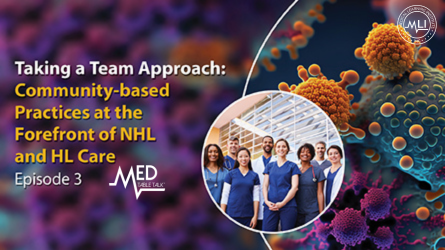 The Power of Community: Translating Innovations into Care in NHL and HL | Taking a Team Approach: Community-based Practices at the Forefront of NHL and HL Care