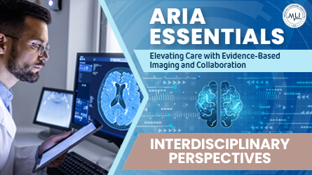 ARIA Essentials: Elevating Care with Evidence-Based Imaging and Collaboration (Interdisciplinary Perspectives)